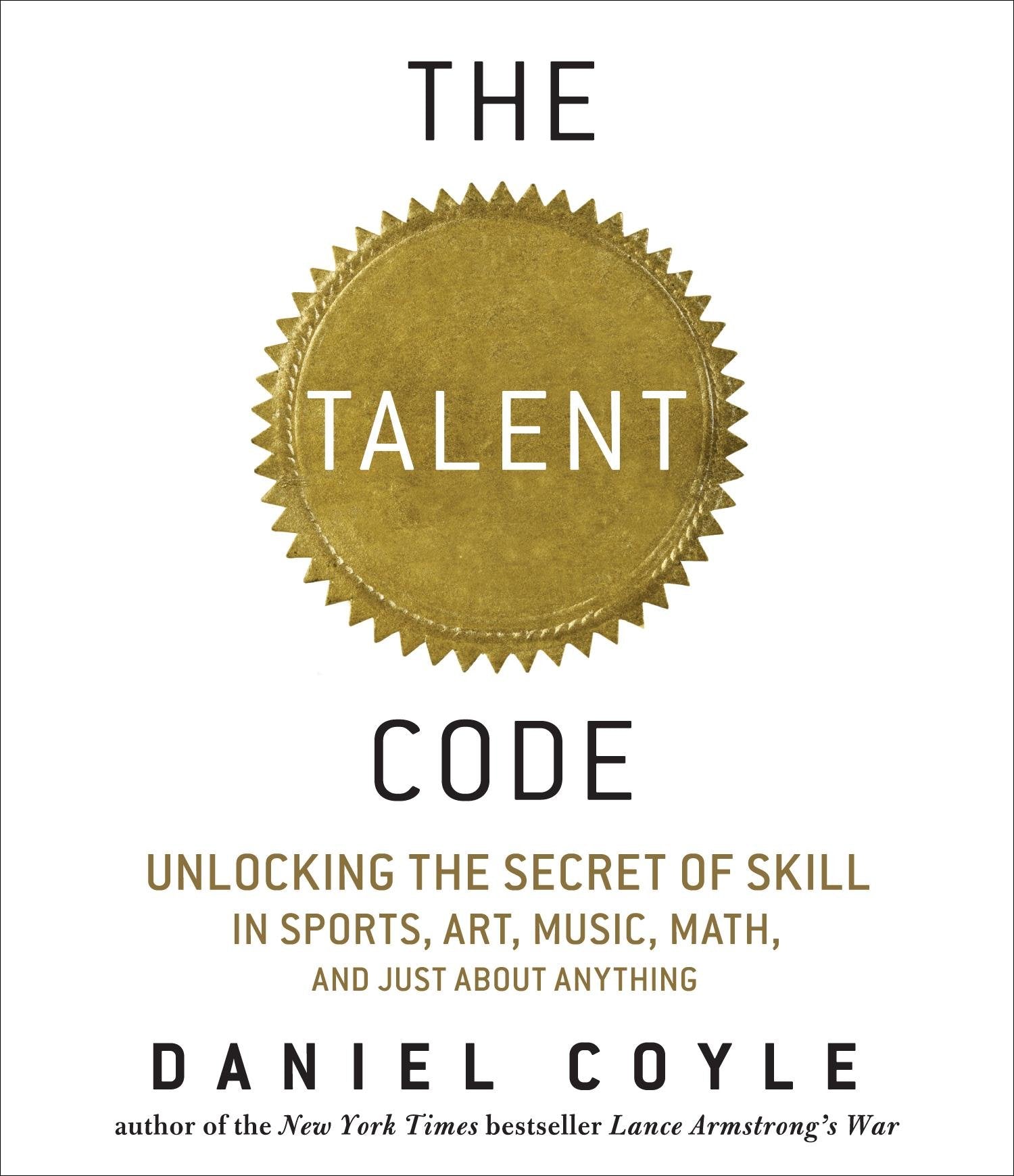 The Talent Code: Unlocking The Secret Of Skill In Sports, Art, Music, Math, And Just About Anything,Used
