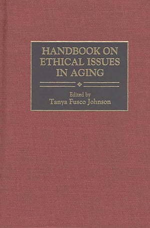 Handbook on Ethical Issues in Aging,New