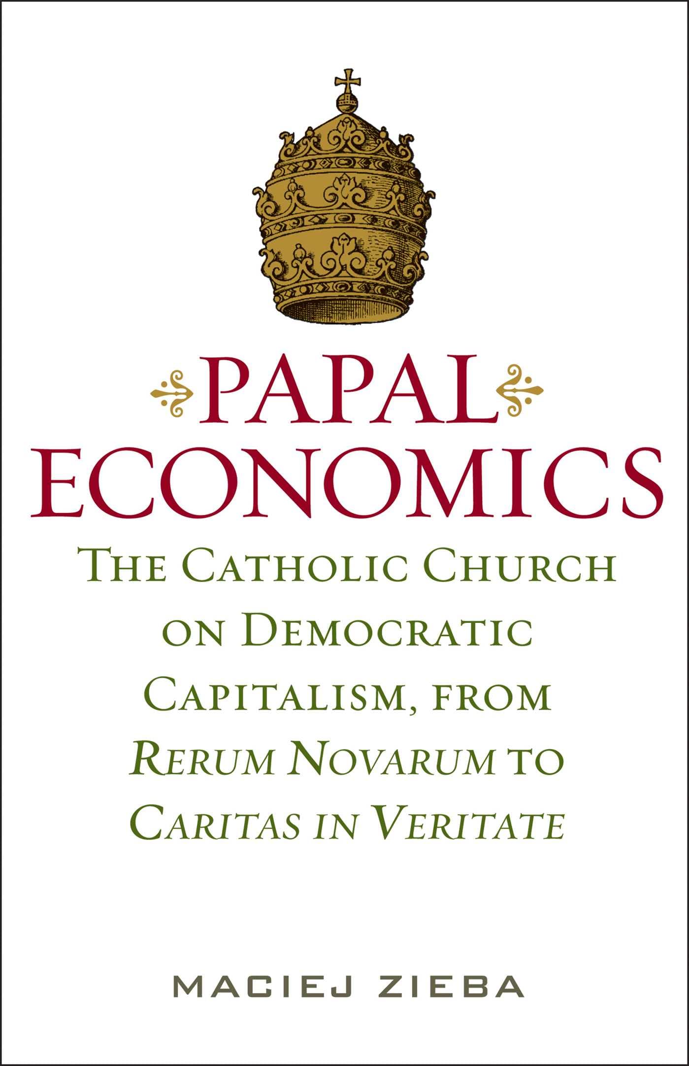 PAPAL ECONOMICS: The Catholic Church on Democratic Capitalism, from Rerum Novarum to Caritas in Veritate (Culture of Enterprise),Used