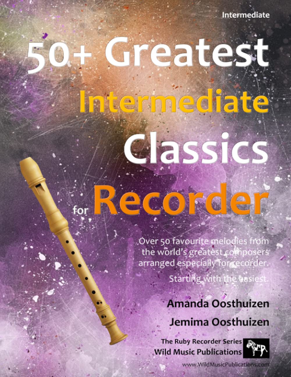 50+ Greatest Intermediate Classics for Recorder: Instantly recognisable tunes by the world's greatest composers arranged especia,Used
