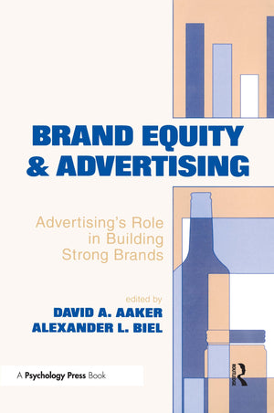 Brand Equity & Advertising: Advertising's Role in Building Strong Brands (Advertising and Consumer Psychology),New