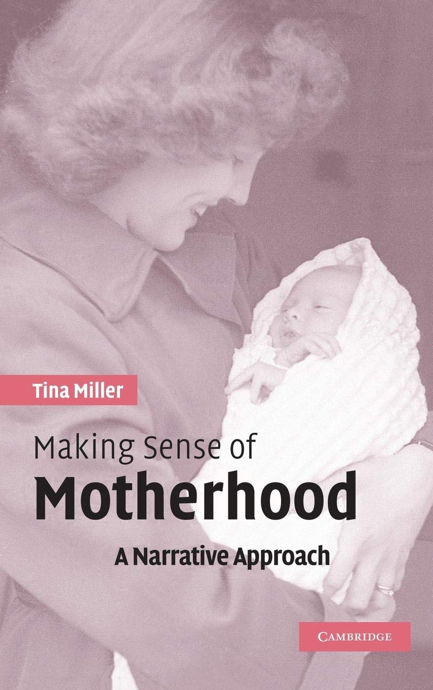 Making Sense of Motherhood: A Narrative Approach,Used