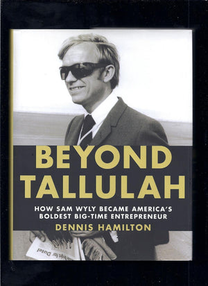Beyond Tallulah: How Sam Wyly Became America'S Boldest Bigtime Entrepreneur,Used