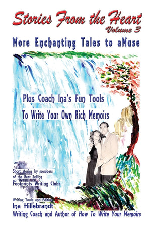 Stories From The Heart, Vol. 3: More Enchanting Tales To Amuse, Plus Tools From Coach Ina To Write Your Own Memoirs,Used