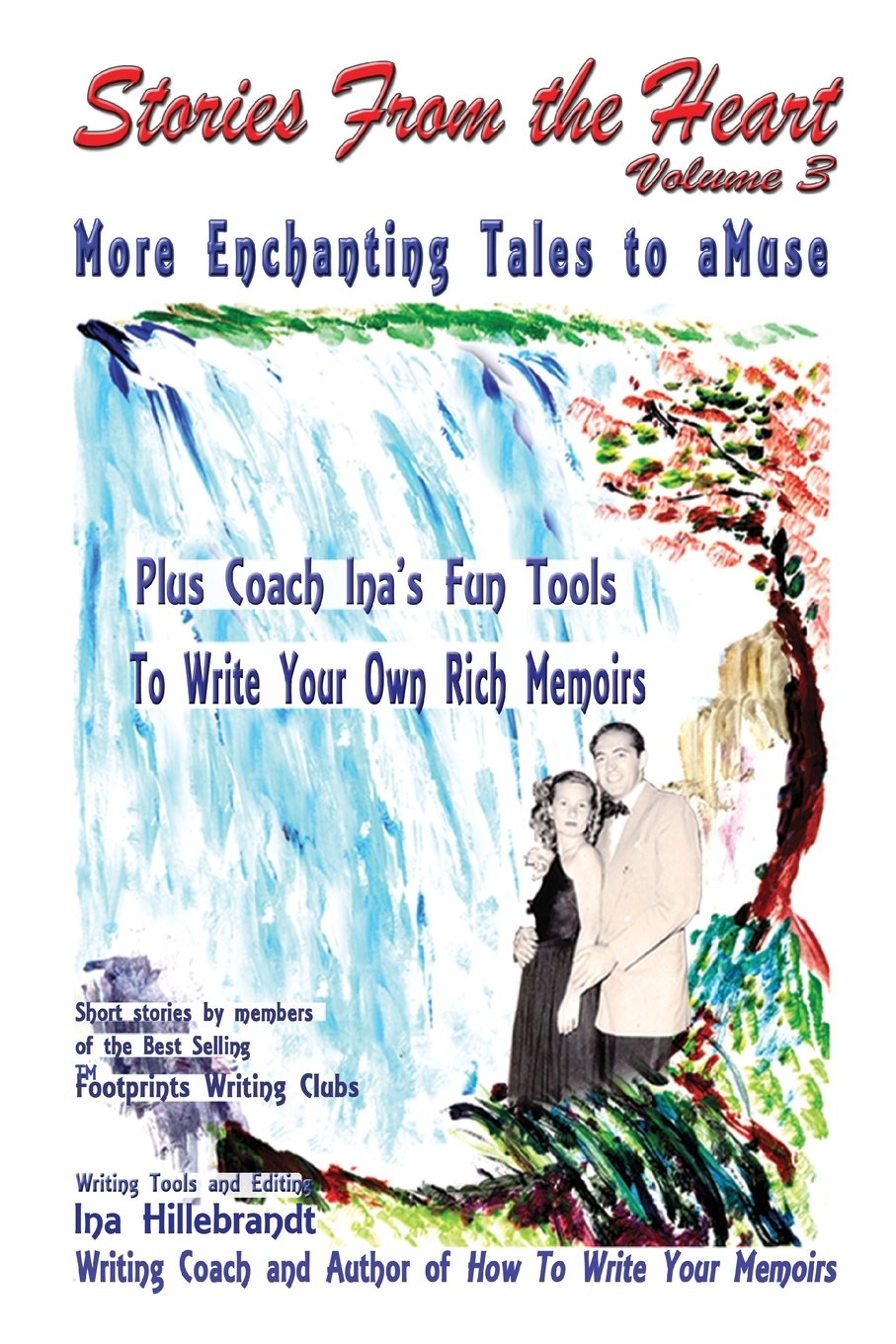 Stories From The Heart, Vol. 3: More Enchanting Tales To Amuse, Plus Tools From Coach Ina To Write Your Own Memoirs,Used