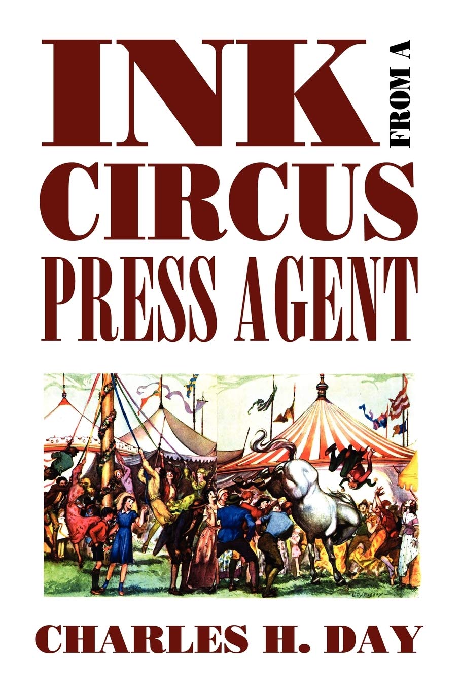 Ink From A Circus Press Agent: An Anthology Of Circus History From The Pen Of Charles H. Day (Clipper Studies In The Theatre),Used