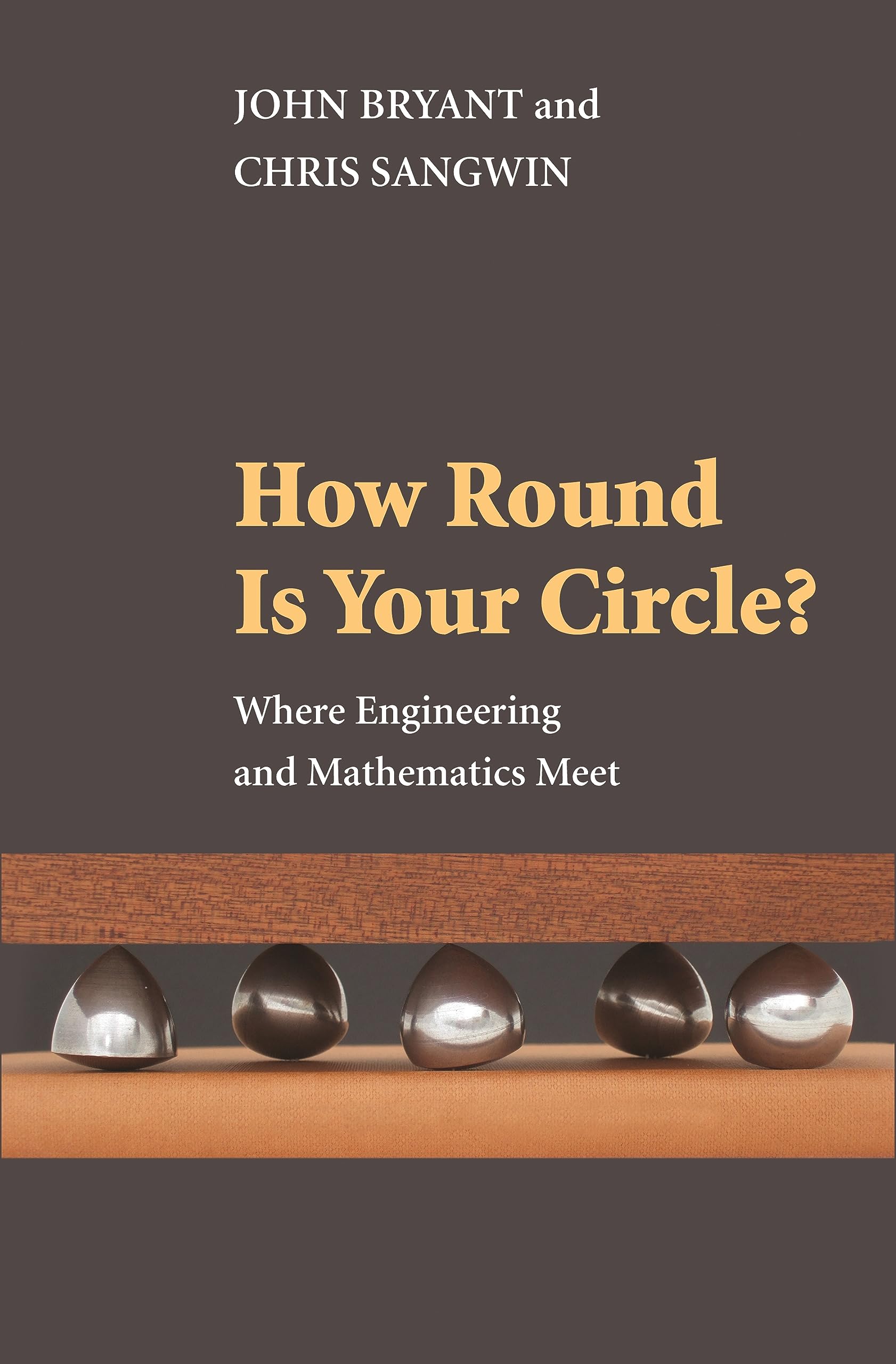 How Round Is Your Circle?: Where Engineering And Mathematics Meet,New