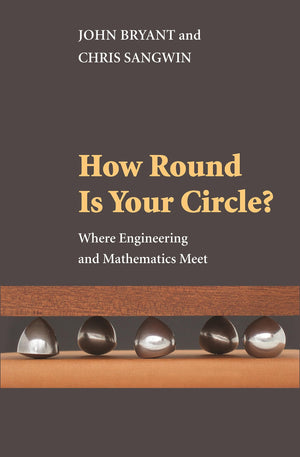How Round Is Your Circle?: Where Engineering And Mathematics Meet,New