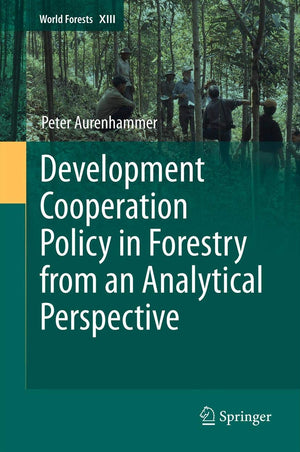 Development Cooperation Policy in Forestry from an Analytical Perspective (World Forests, 13),Used
