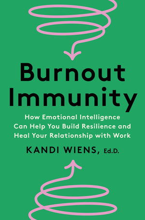 Burnout Immunity: How Emotional Intelligence Can Help You Build Resilience And Heal Your Relationship With Work,Used