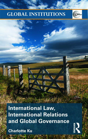 International Law, International Relations and Global Governance (Global Institutions),New