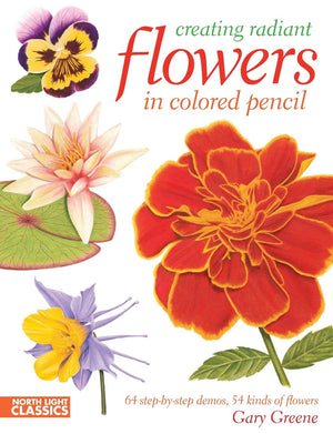 Creating Radiant Flowers In Colored Pencil: 64 Stepbystep Demos / 54 Kinds Of Flowers,Used