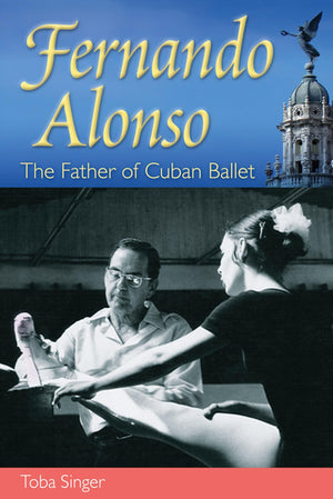 Fernando Alonso: The Father Of Cuban Ballet,New