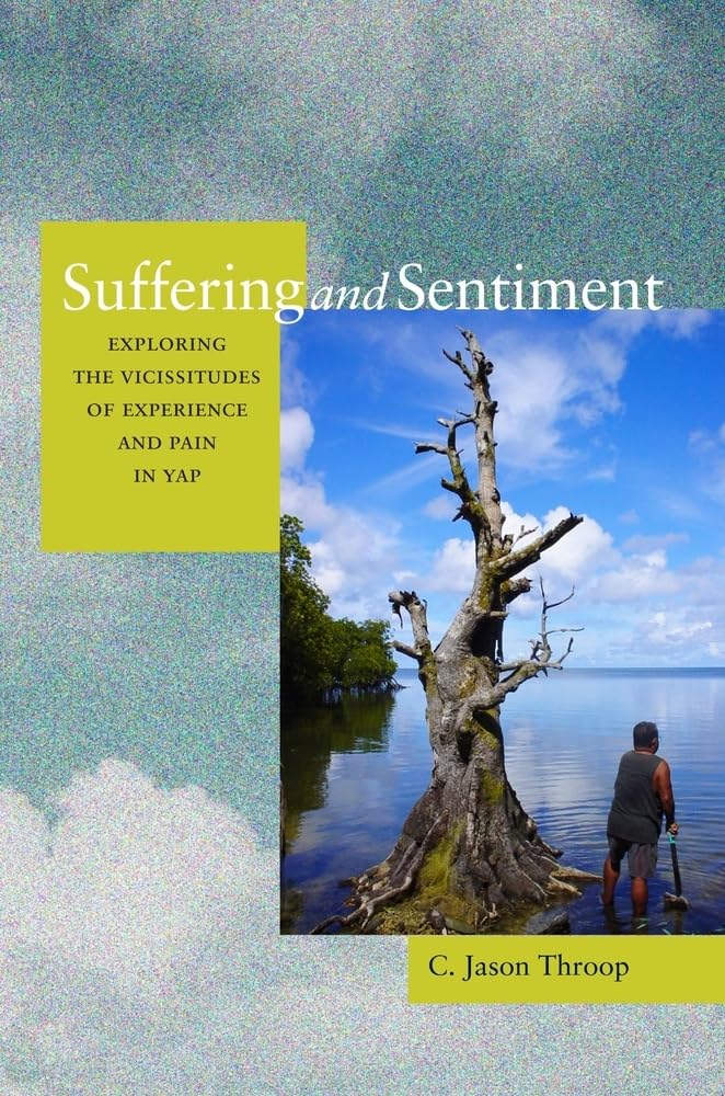 Suffering And Sentiment: Exploring The Vicissitudes Of Experience And Pain In Yap,New