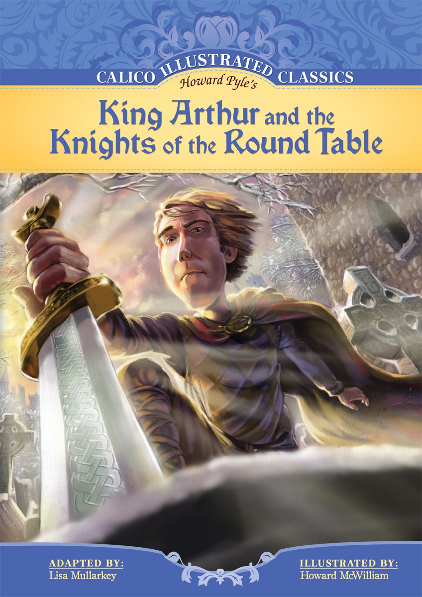 King Arthur & The Knights Of The Round Table (Calico Illustrated Classics)