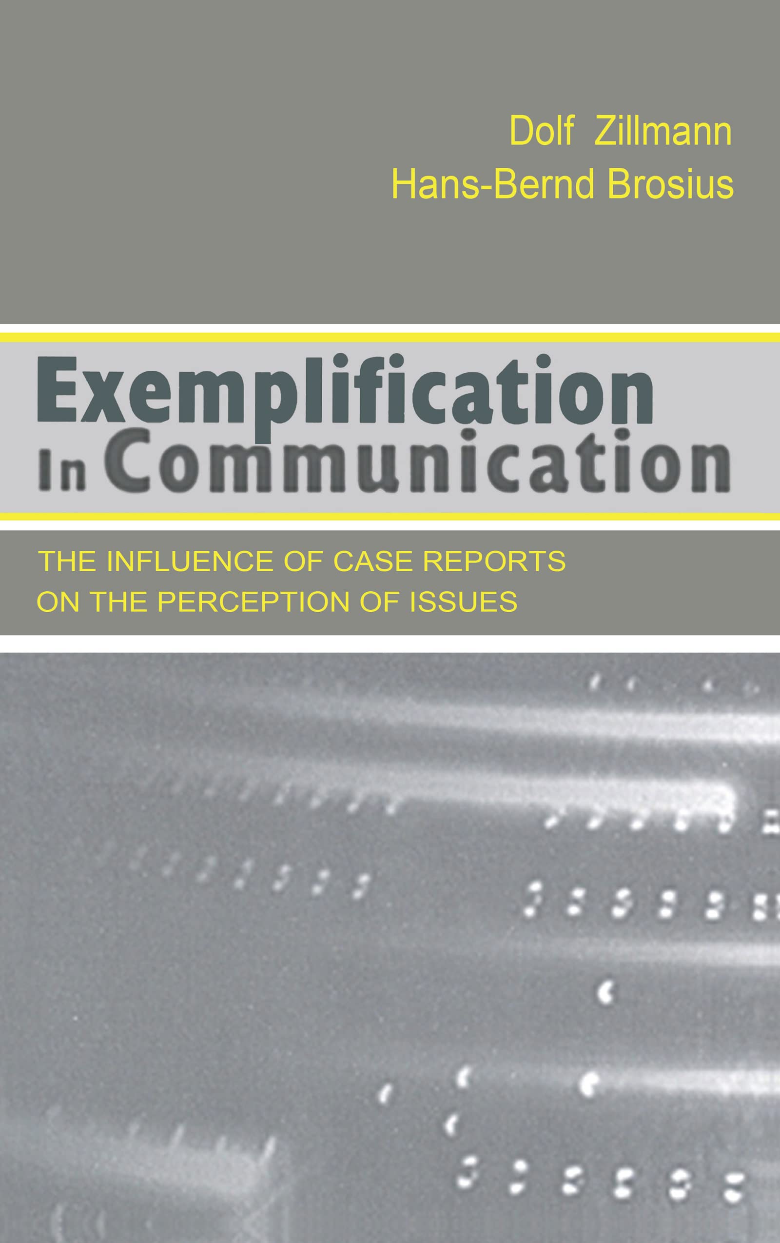 Exemplification in Communication: the influence of Case Reports on the Perception of Issues (Routledge Communication Series),Used