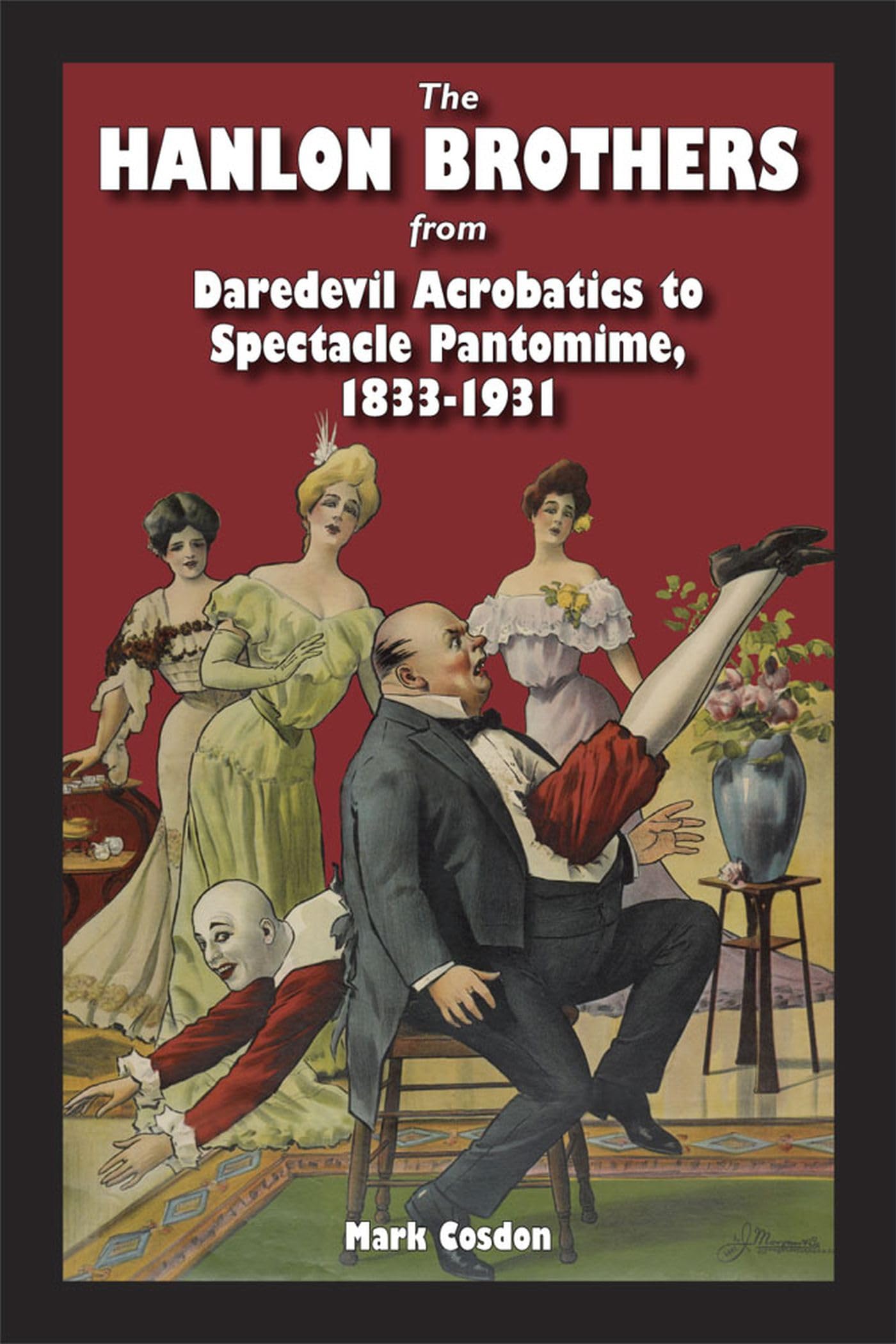 The Hanlon Brothers: From Daredevil Acrobatics to Spectacle Pantomime, 18331931 (Theater in the Americas),Used