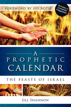 A Prophetic Calendar: The Feasts Of Israel,New