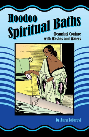 Hoodoo Spiritual Baths: Cleansing Conjure With Washes And Waters-new