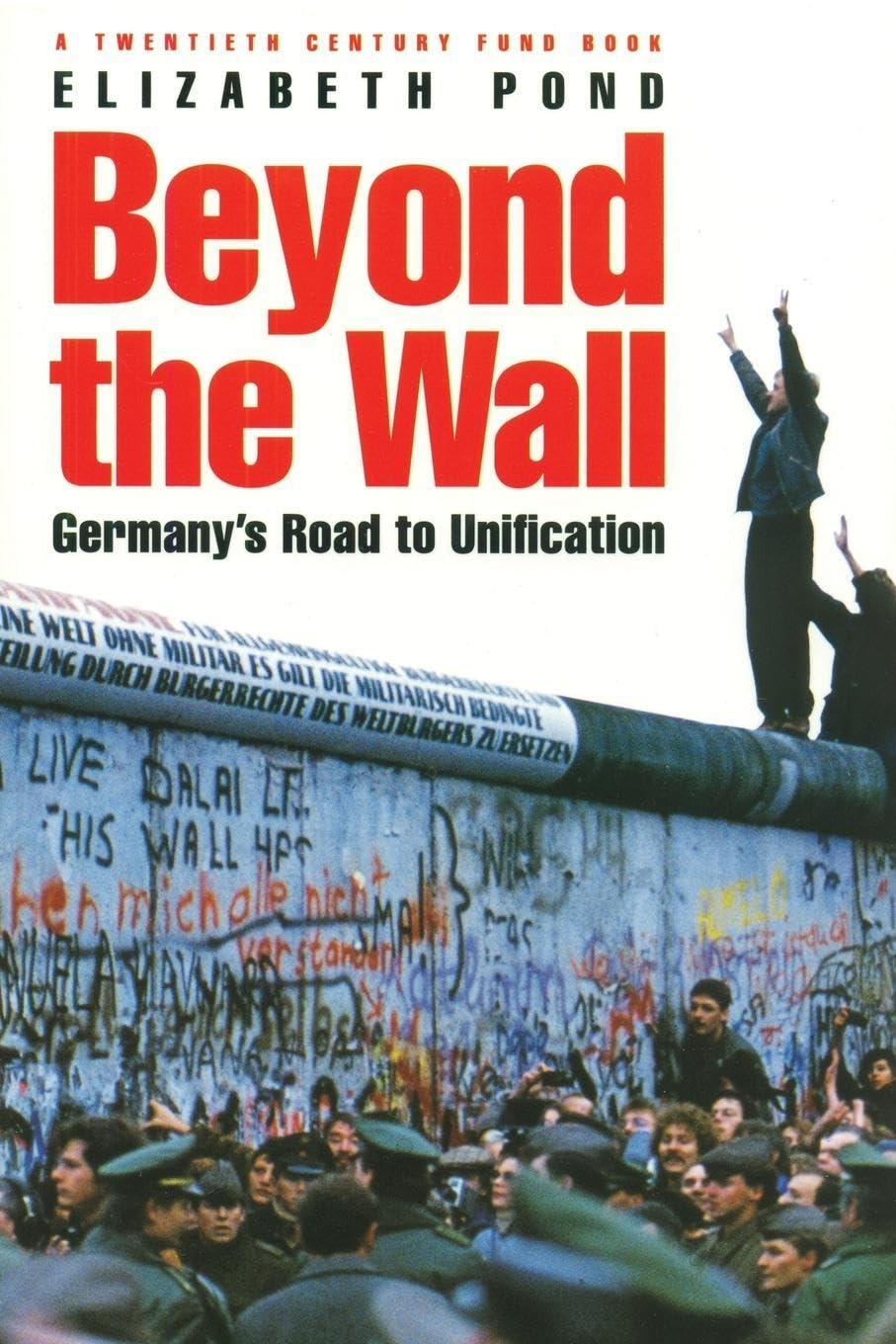 Beyond The Wall: Germany'S Road To Unification (Twentieth Century Fund Book),New