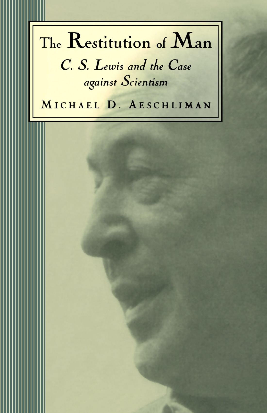 The Restitution of Man: C. S. Lewis and the Case Against Scientism,Used