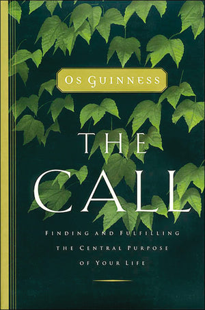 Call: Finding And Fulfilling The Central Purpose Of Your Life,New
