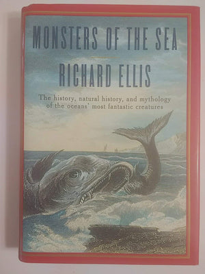 Monsters Of The Sea: The History, Natural History, and Mythology of the Oceans' Most Fantastic Creatures,Used