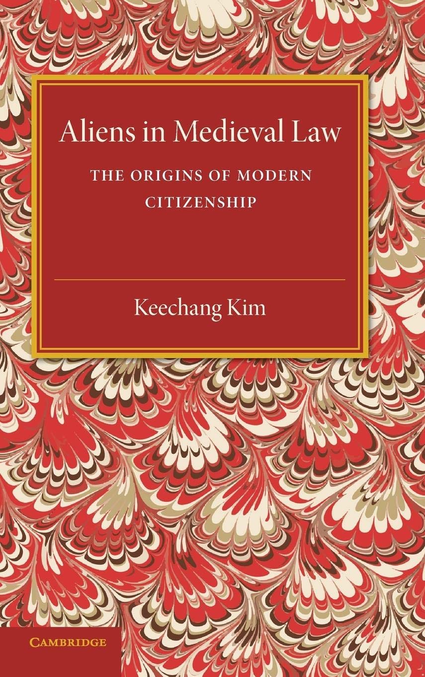 Aliens in Medieval Law: The Origins of Modern Citizenship (Cambridge Studies in English Legal History),Used