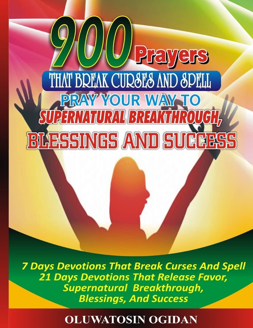 900 Prayers That Break Curses And Spell:: Pray Your Way To Supernatural Breakthrough, Blessings And Success: 7 Days Devotions Th,Used