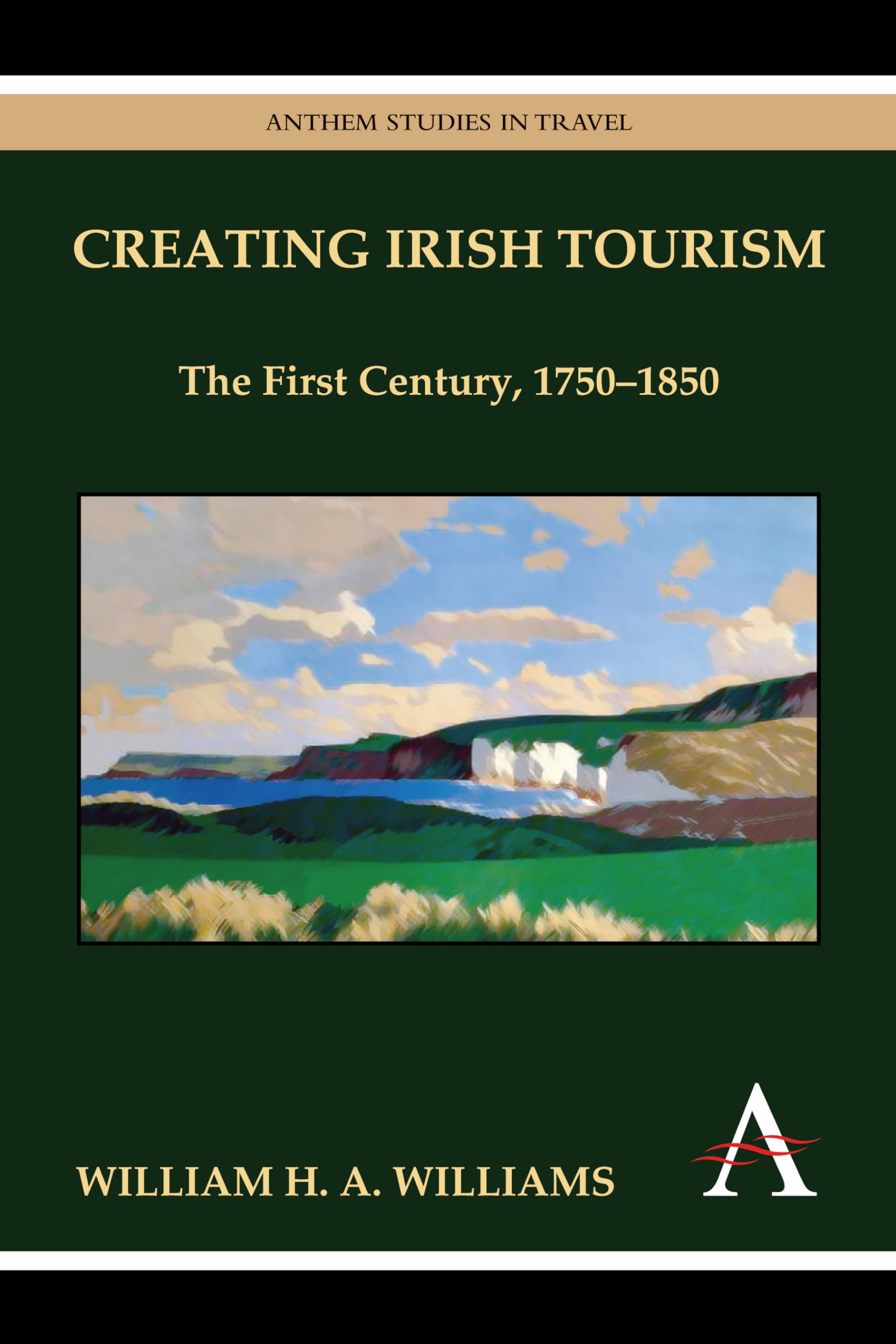 Creating Irish Tourism: The First Century, 17501850 (Anthem Studies in Travel),Used