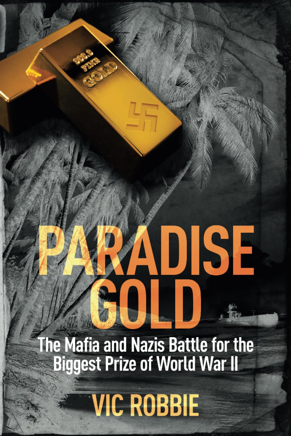 Paradise Gold: The Mafia And Nazis Battle For The Biggest Prize Of World War Ii (Ben Peters Thriller Series)
