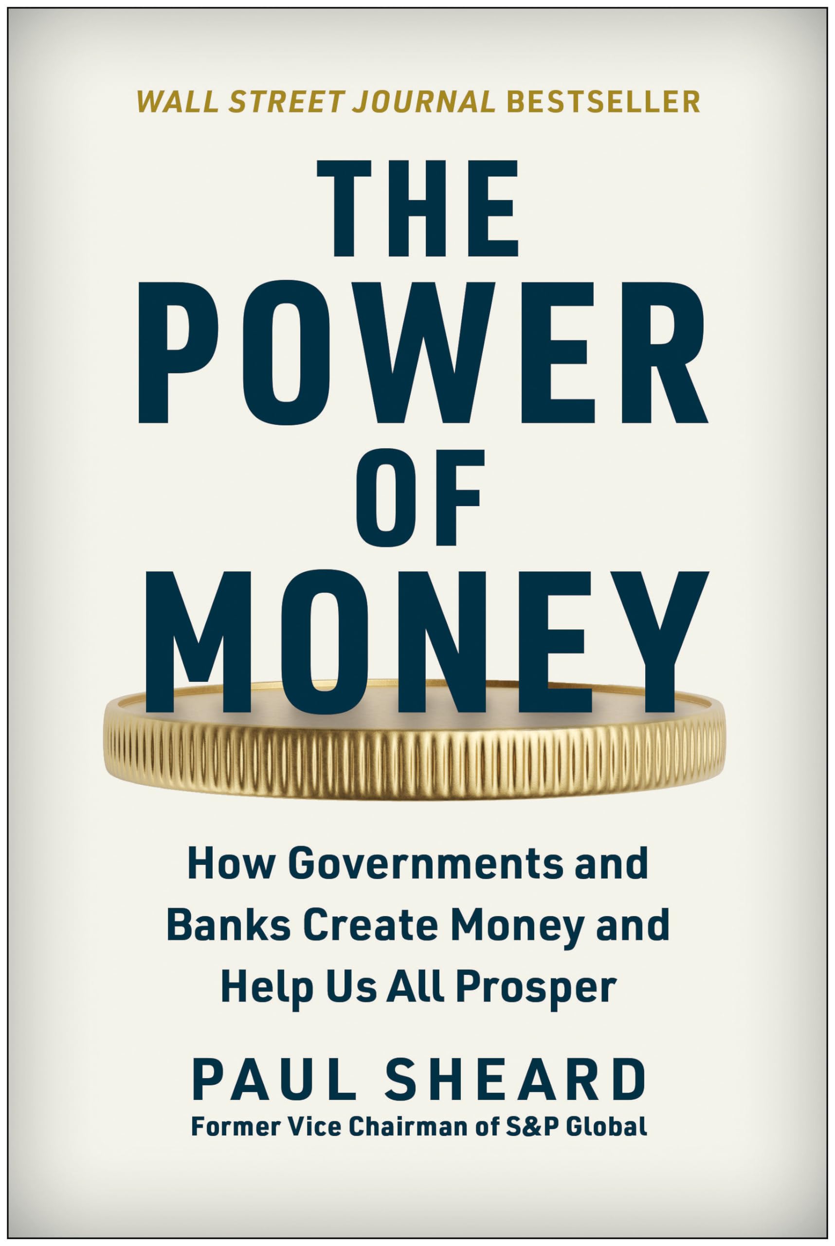 The Power Of Money: How Governments And Banks Create Money And Help Us All Prosper,Used