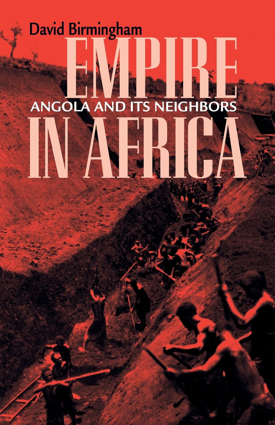 Empire in Africa: Angola and Its Neighbors (Volume 84) (Ohio RIS Africa Series),Used