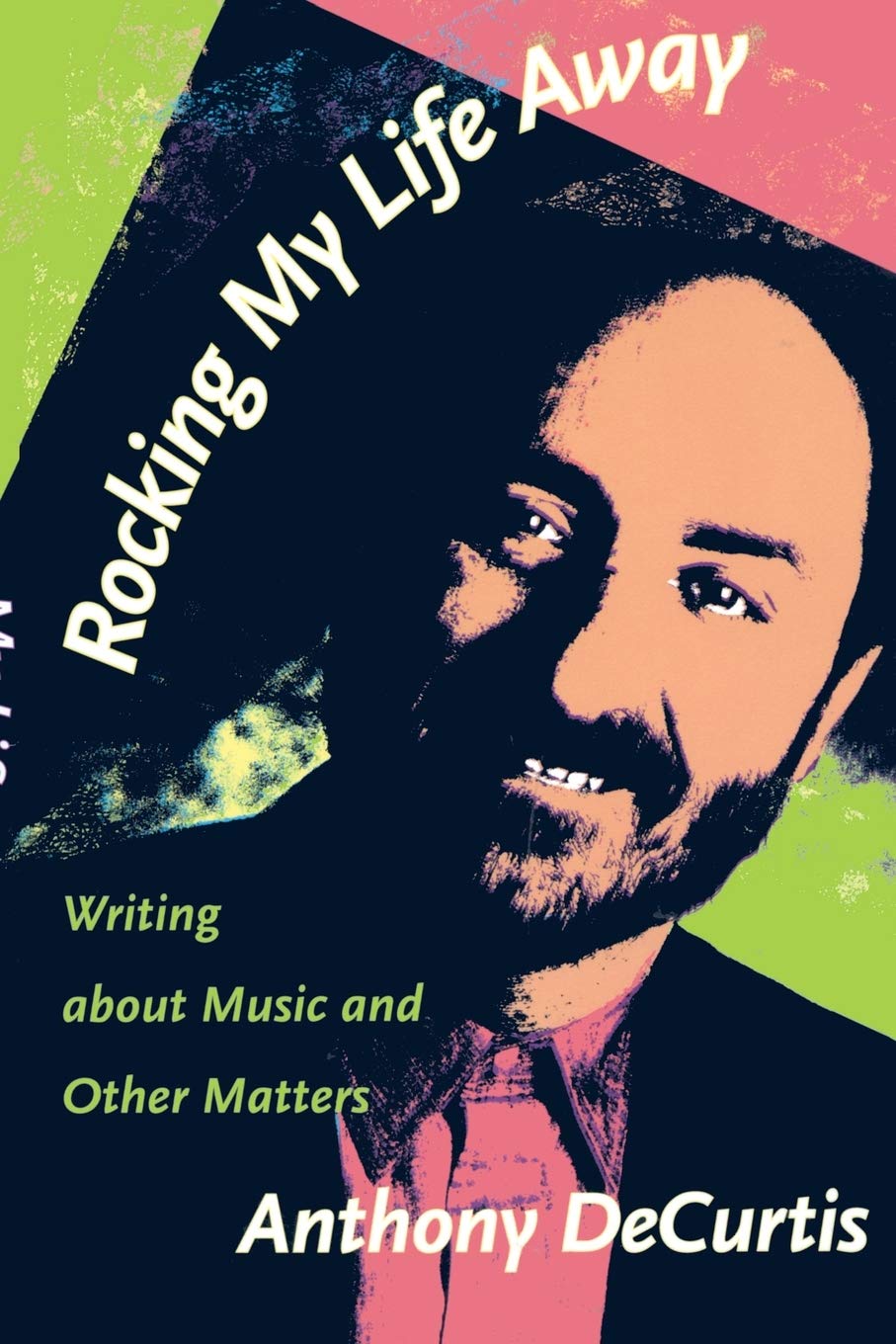 Rocking My Life Away: Writing About Music And Other Matters,Used
