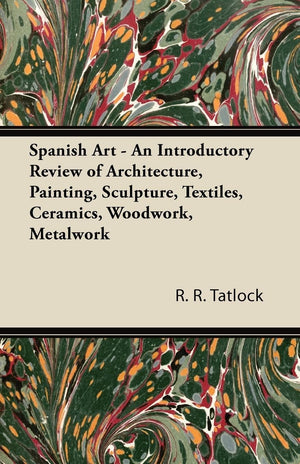 Spanish Art  An Introductory Review Of Architecture, Painting, Sculpture, Textiles, Ceramics, Woodwork, Metalwork,Used