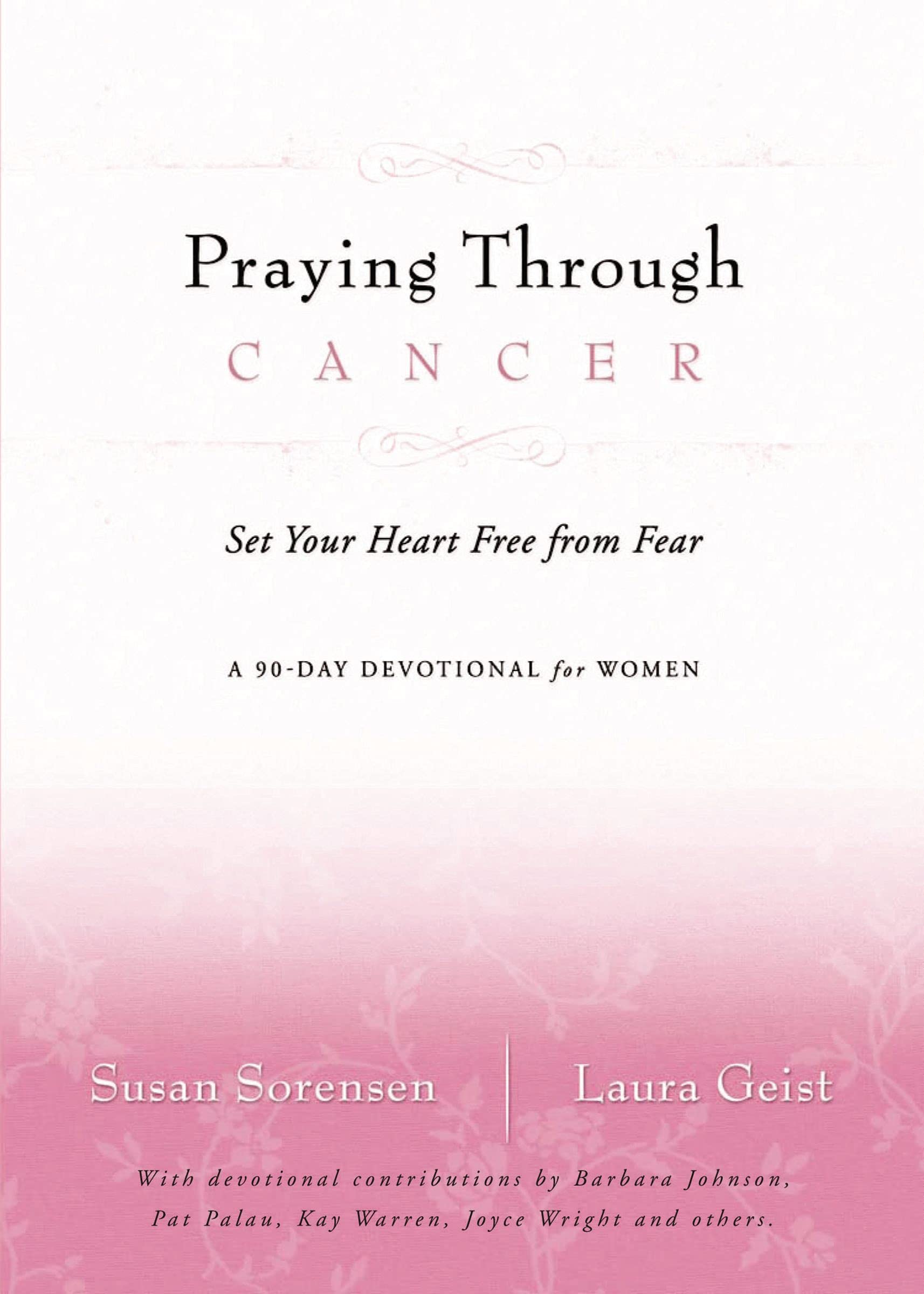 Praying Through Cancer: Set Your Heart Free from Fear: A 90day Devotional for Women,Used