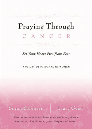 Praying Through Cancer: Set Your Heart Free from Fear: A 90day Devotional for Women,Used