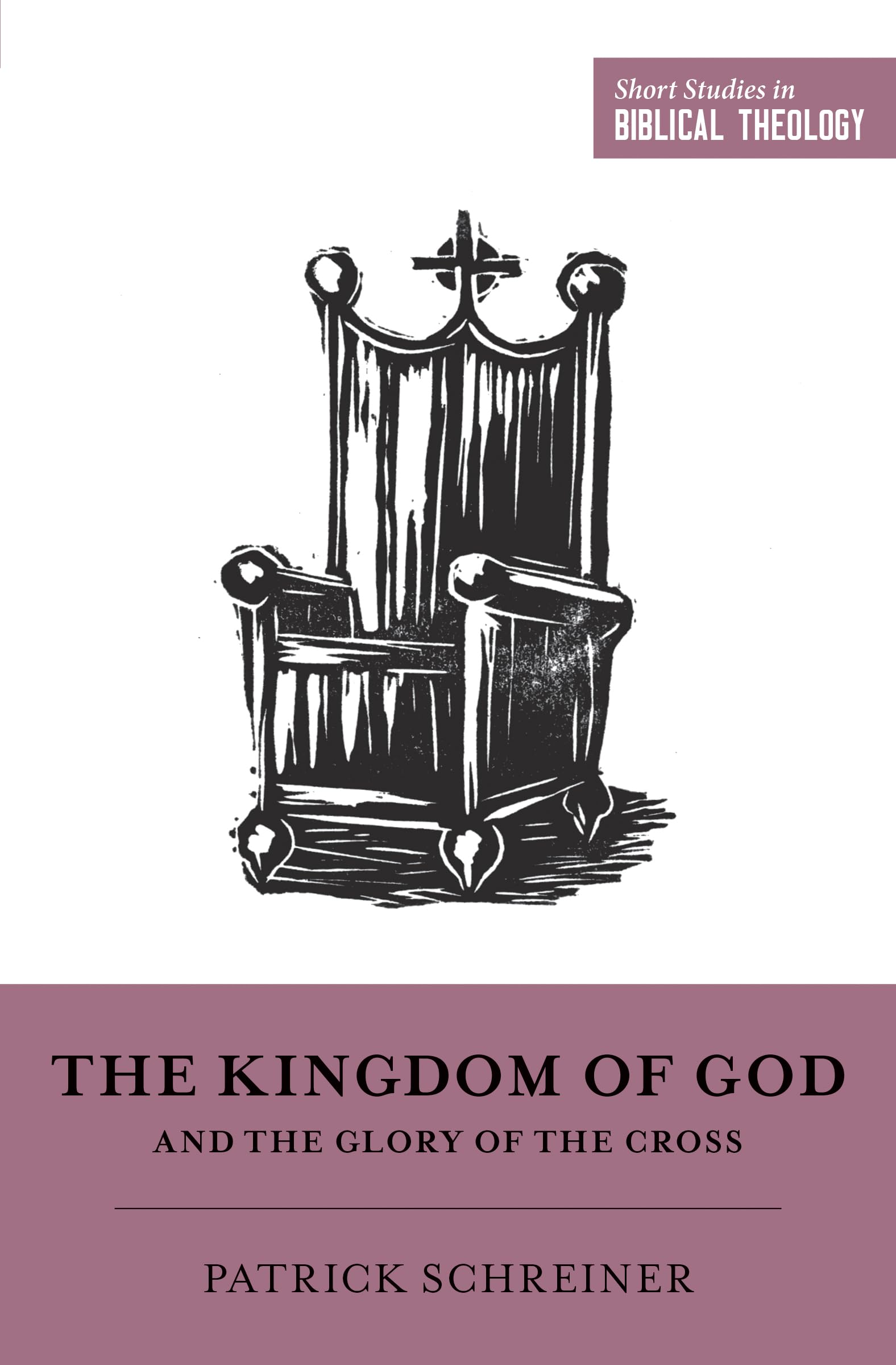 The Kingdom Of God And The Glory Of The Cross (Short Studies In Biblical Theology)
