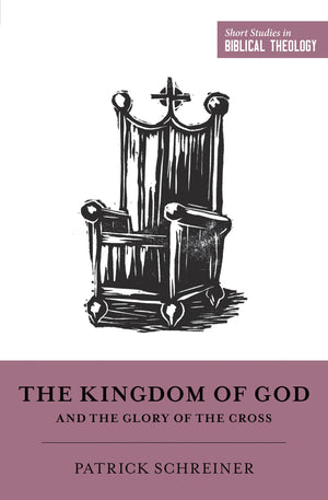 The Kingdom Of God And The Glory Of The Cross (Short Studies In Biblical Theology)