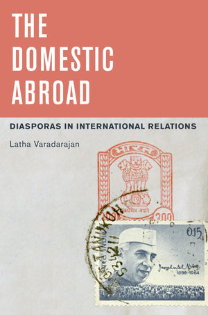 The Domestic Abroad: Diasporas in International Relations,Used