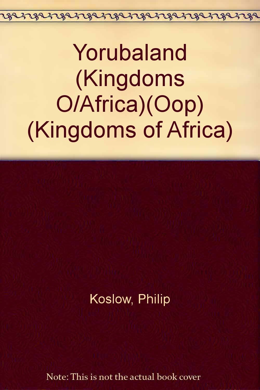 Yorubaland: The Flowering of Genius (Kingdoms of Africa),Used