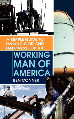 A Simple Guide to Finding God and Happiness for the Working Man of America,Used