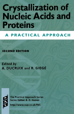 Crystallization of Nucleic Acids and Proteins: A Practical Approach (Practical Approach Series),Used