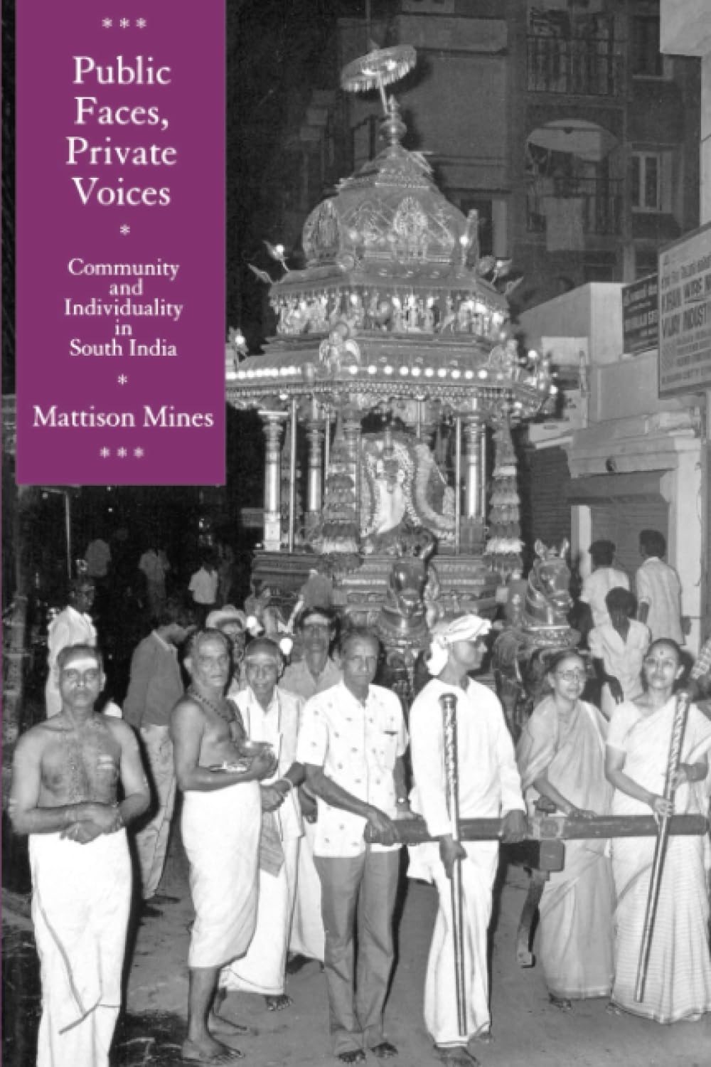 Public Faces, Private Voices: Community and Individuality in South India,Used