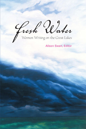 Fresh Water: Women Writing On The Great Lakes,Used
