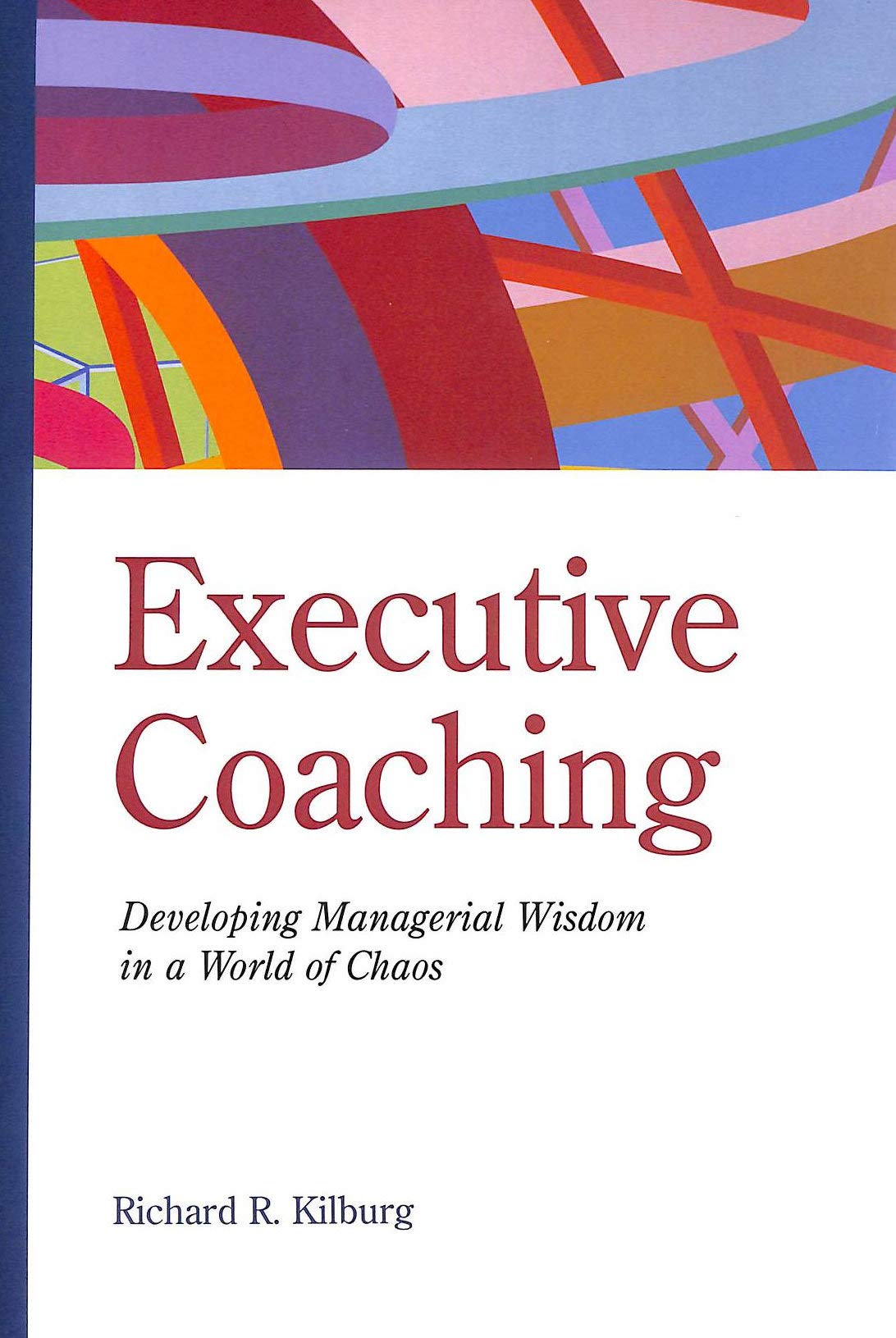 Executive Coaching: Developing Managerial Wisdom in a World of Chaos,Used