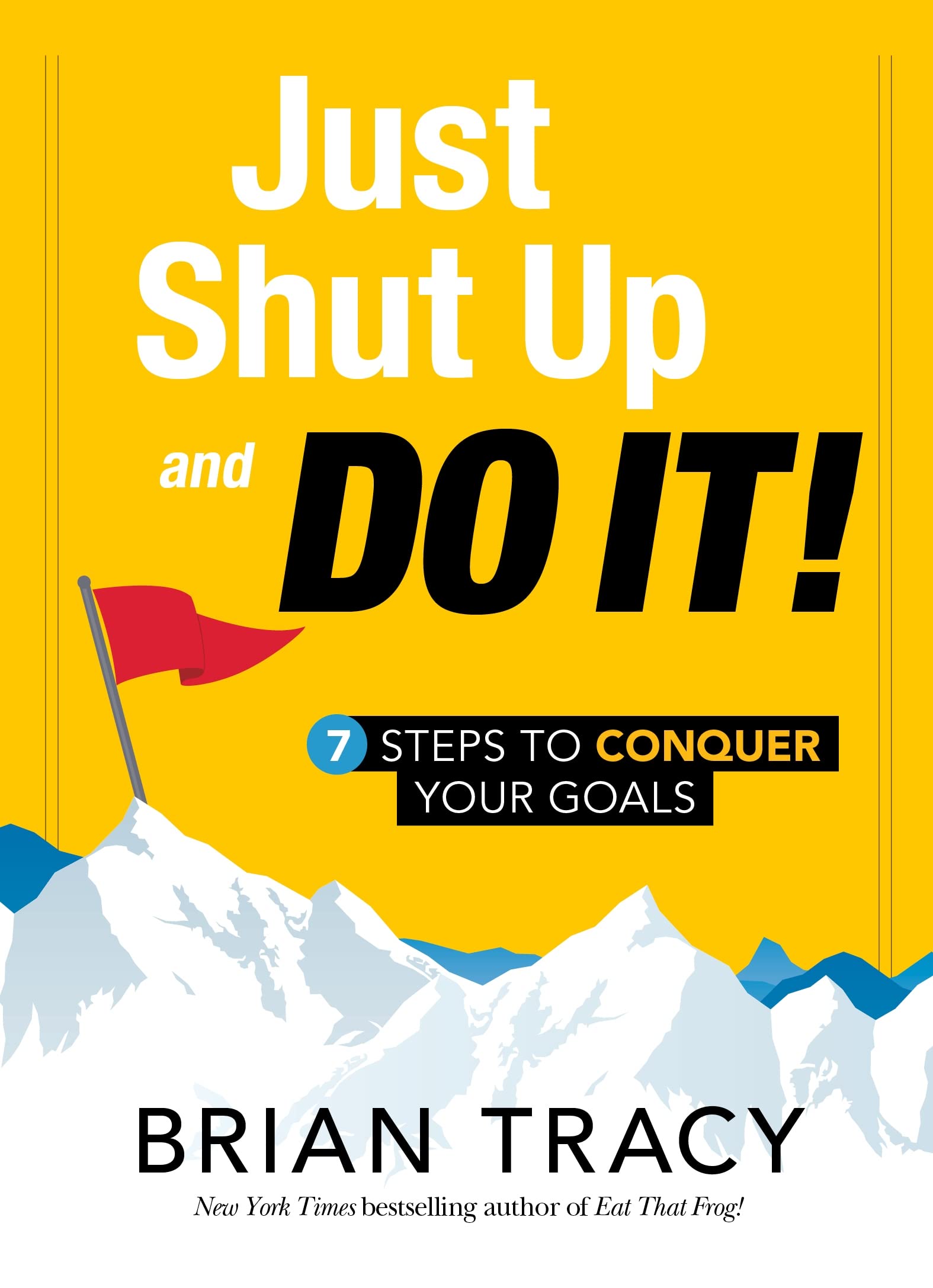 Just Shut Up and Do It: 7 Steps to Conquer Your Goals,Used