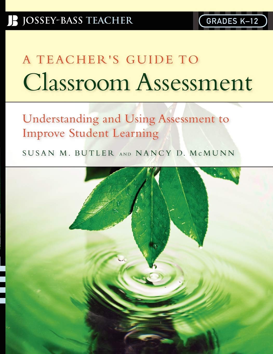 A Teacher's Guide to Classroom Assessment: Understanding and Using Assessment to Improve Student Learning,New