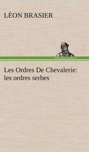 Les Ordres De Chevalerie: les ordres serbes (French Edition),Used