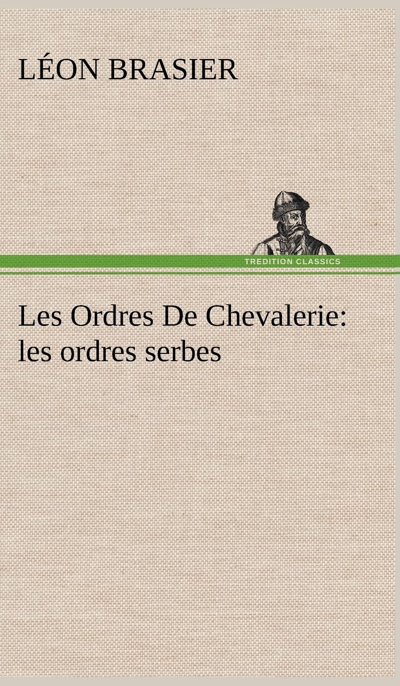Les Ordres De Chevalerie: les ordres serbes (French Edition),Used